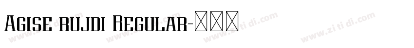 Agise rujdi Regular字体转换 Agise rujdi Regular字体转换